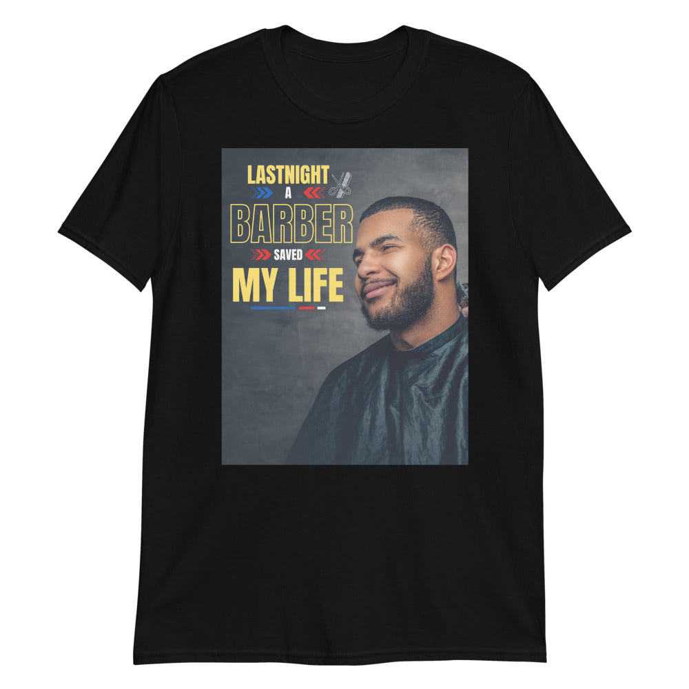 Last Night A Barber Saved My Life Short-Sleeve Unisex T-Shirt