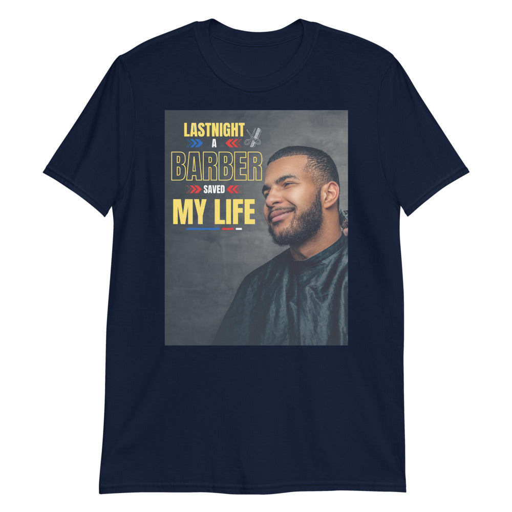 Last Night A Barber Saved My Life Short-Sleeve Unisex T-Shirt