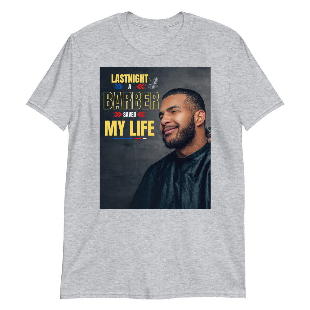 Last Night A Barber Saved My Life Short-Sleeve Unisex T-Shirt