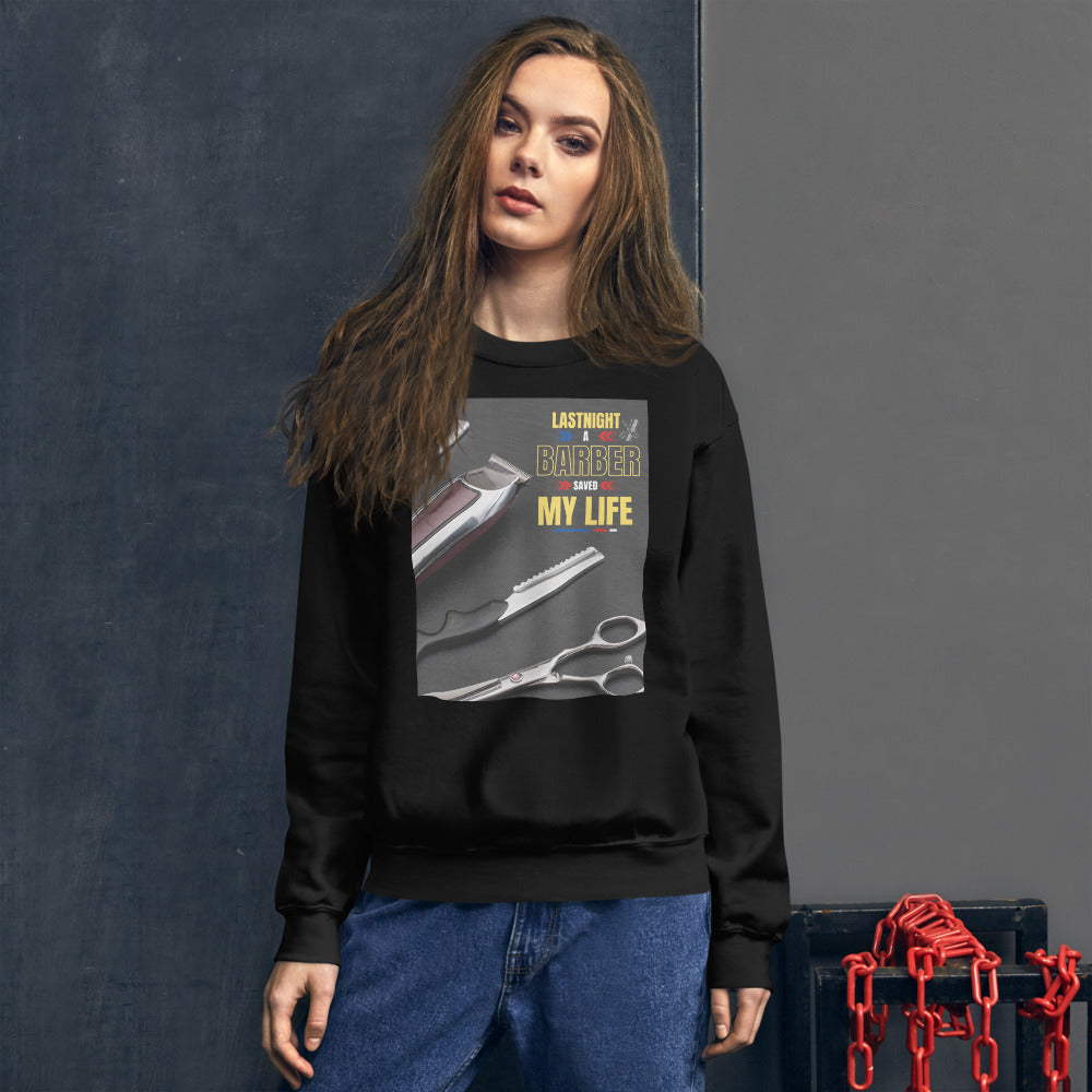 Last Night A Barber Saved My Life Sweatshirt