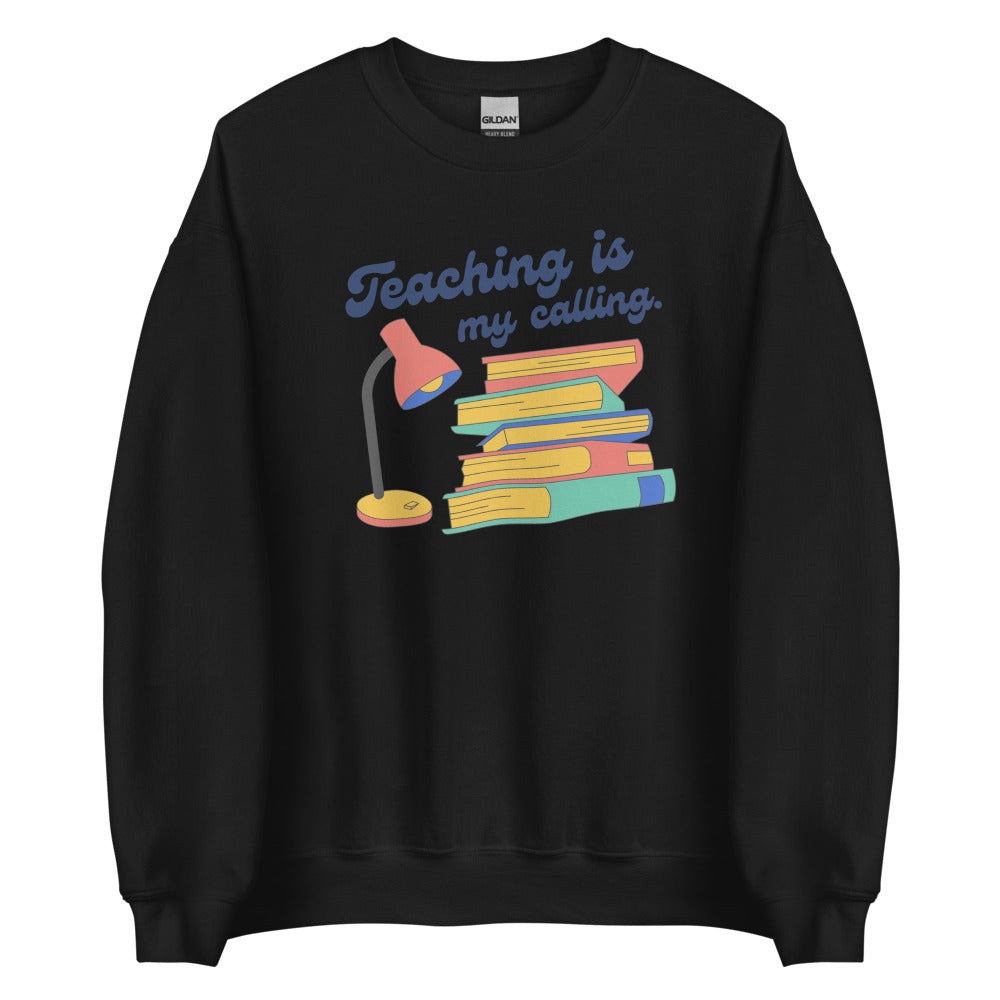 Teaching is My Calling by Legend Unisex Sweatshirt