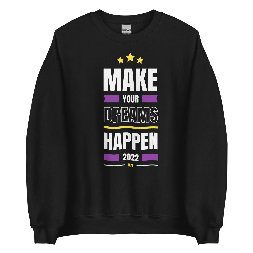 Make Your Dreams Happen 2022 Legend Unisex Sweatshirt