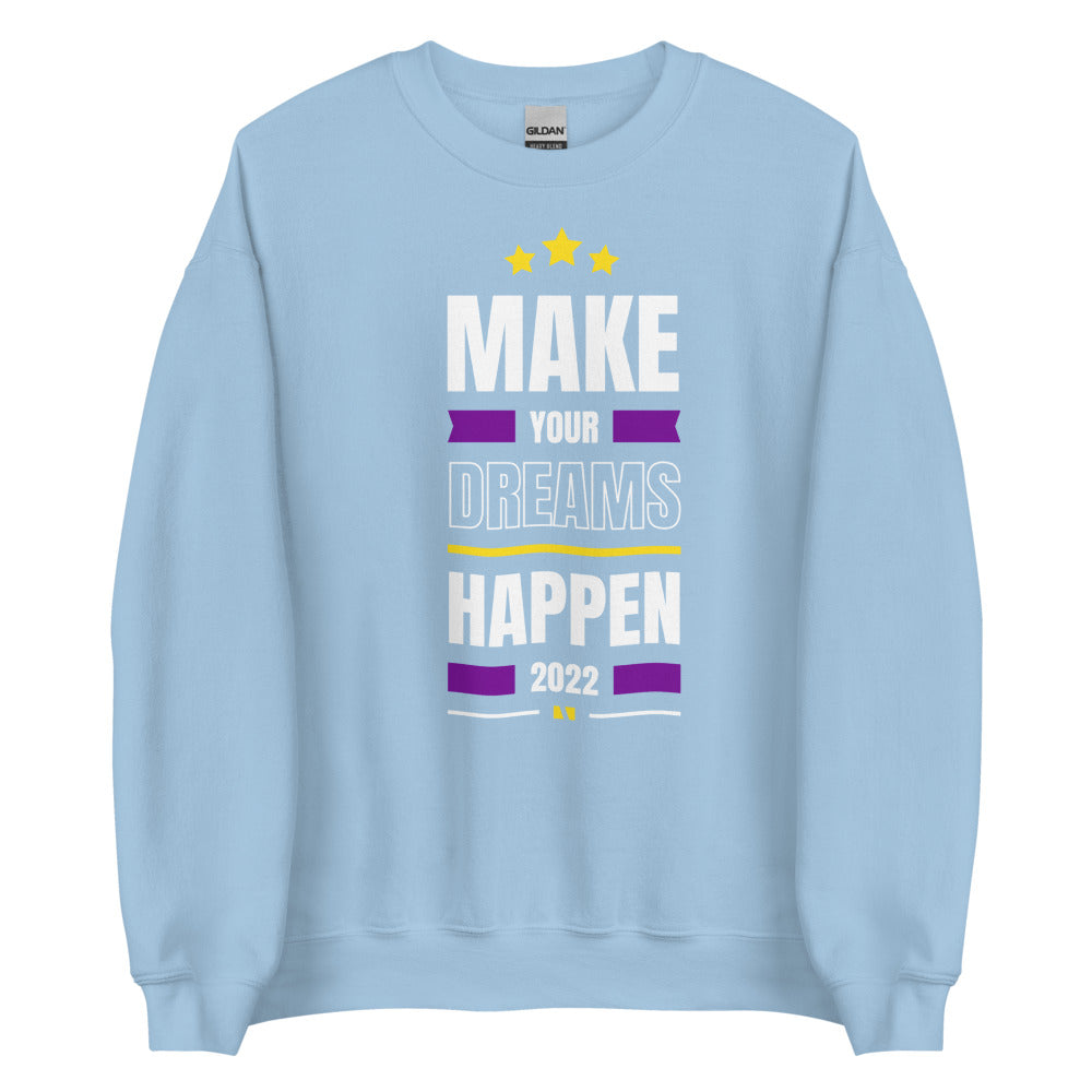 Make Your Dreams Happen 2022 Legend Unisex Sweatshirt
