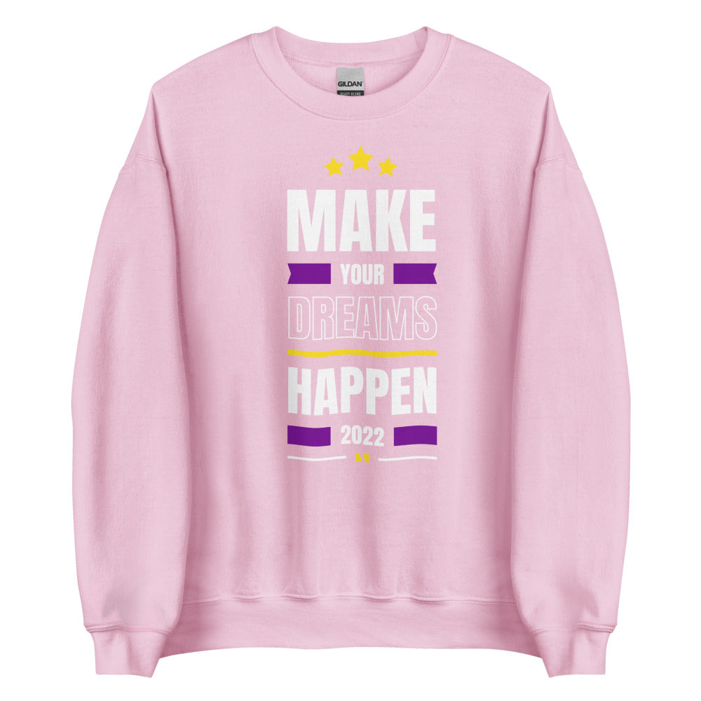 Make Your Dreams Happen 2022 Legend Unisex Sweatshirt