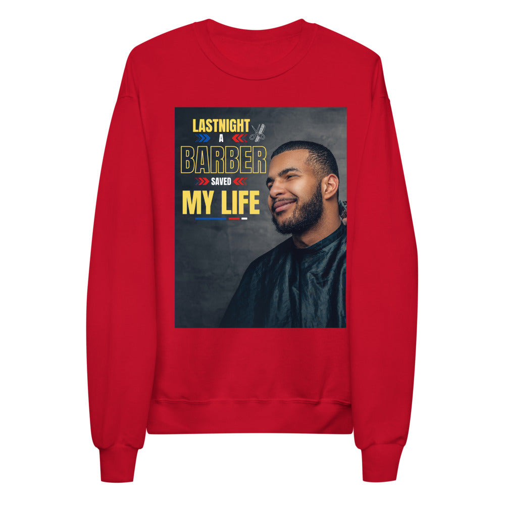 Last Night a Barber Saved My Life Unisex fleece sweatshirt
