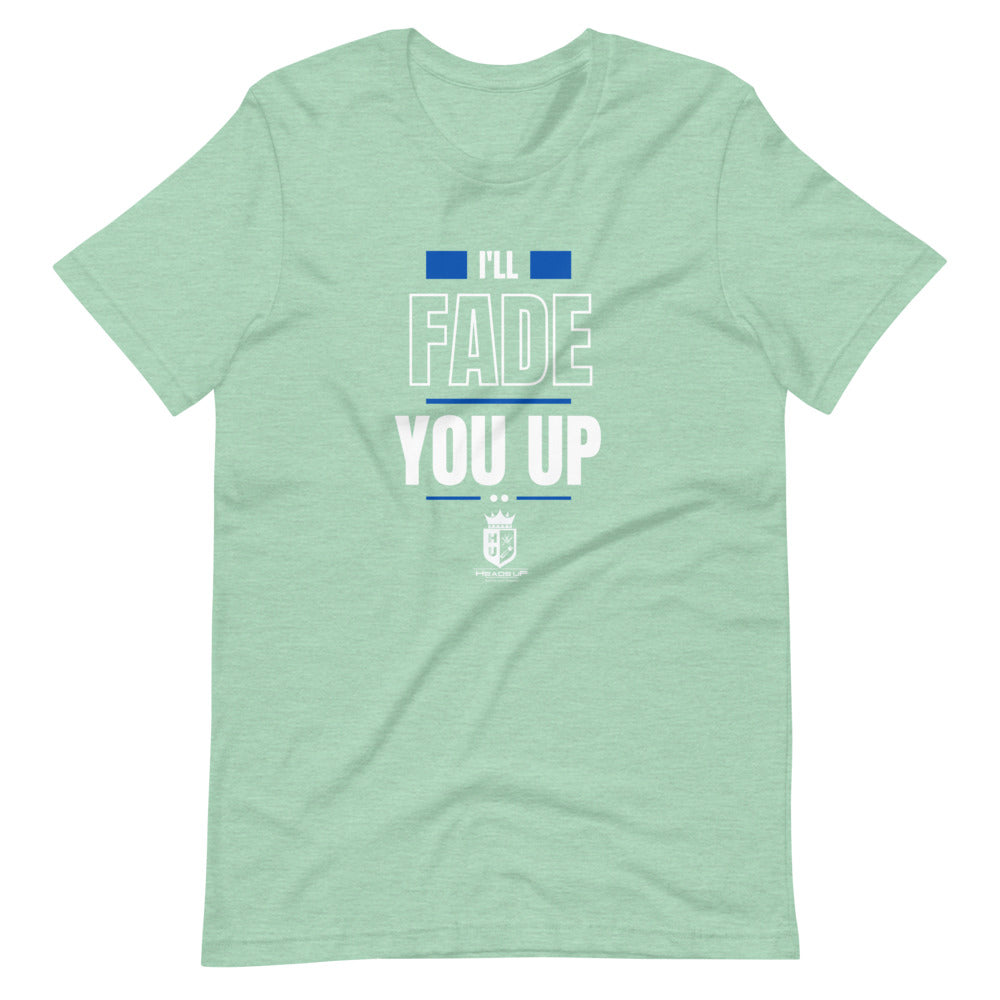 I'll Fade You Up Short-Sleeve Unisex T-Shirt