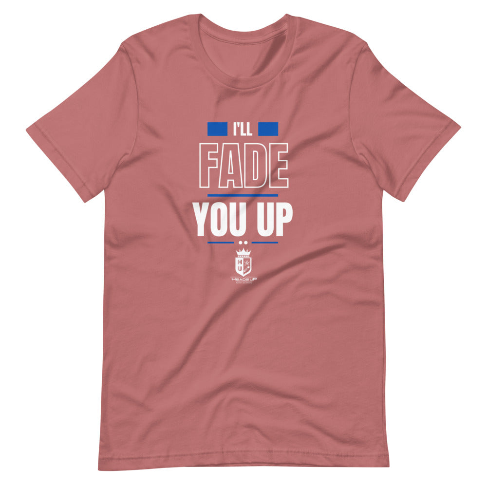 I'll Fade You Up Short-Sleeve Unisex T-Shirt