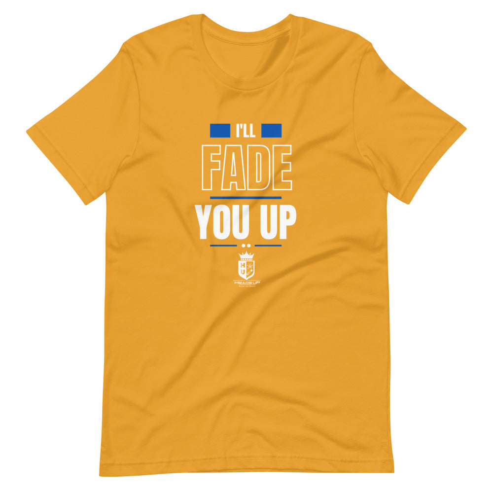 I'll Fade You Up Short-Sleeve Unisex T-Shirt