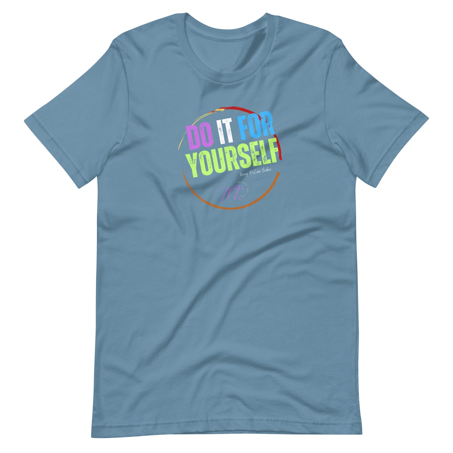 Tracey McCain Do It For Yourself Unisex t-shirt
