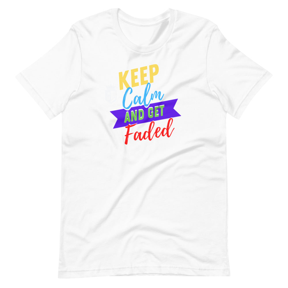 Keep Calm And Get Faded Heads Up Short-Sleeve Unisex T-Shirt