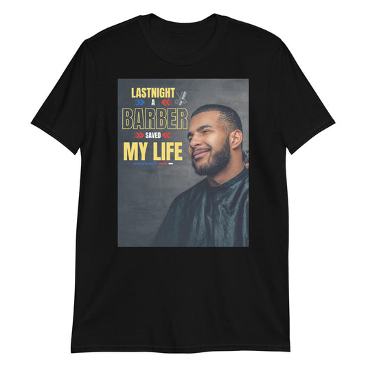 Last Night A  Barber Saved My Life Short-Sleeve Unisex T-Shirt