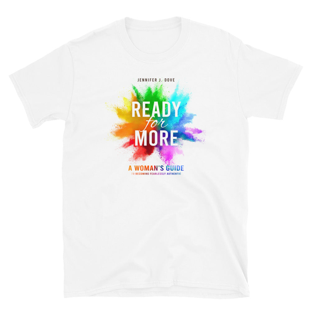 Ready For More by  Jennifer J. Dove Short-Sleeve Unisex T-Shirt