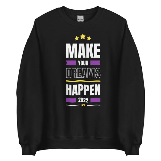 Make Your Dreams Happen 2022 Legend Unisex Sweatshirt