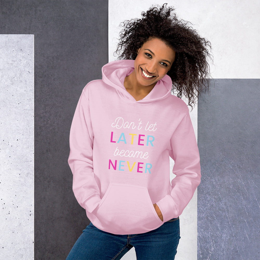 LATER BECOME NEVER Unisex Hoodie