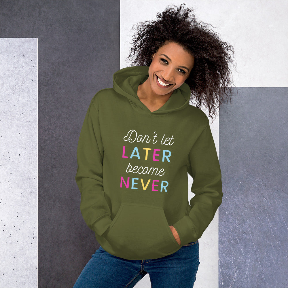 LATER BECOME NEVER Unisex Hoodie