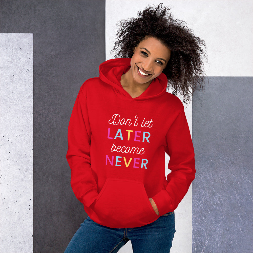 LATER BECOME NEVER Unisex Hoodie