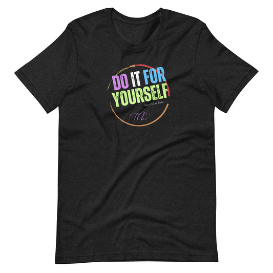 Tracey McCain Do It For Yourself Unisex t-shirt